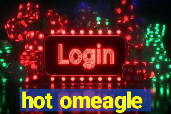 hot omeagle